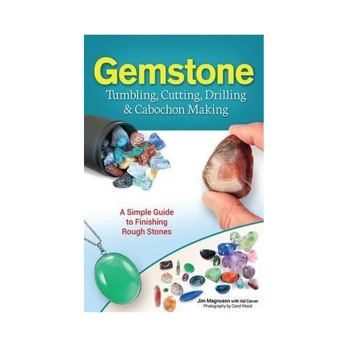 BOOK: Gemstone Tumbling Cutting, Drilling and Cabochon Cutting